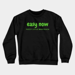 Easy now fuzzy little man peach Crewneck Sweatshirt